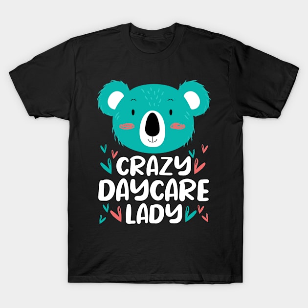 Crazy Daycare Lady Childcare Provider Teacher T-Shirt by TheBestHumorApparel